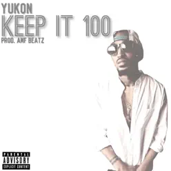 Keep It 100 - Single - Yukon