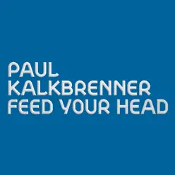 Feed Your Head (Radio Edit) - Single - Paul Kalkbrenner