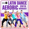 Latin Dance Aerobic Workout 2015 (DJ MIX)