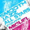 Smooth Jazz All Stars Cover Miguel