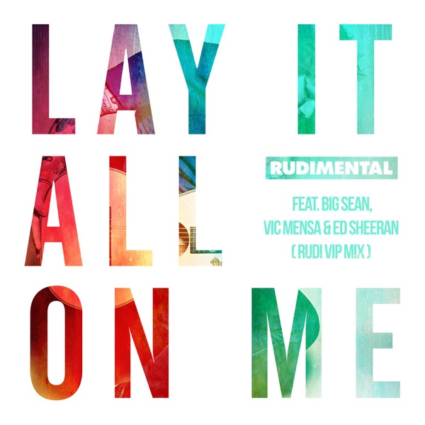 Lay It All on Me (feat. Big Sean, Vic Mensa & Ed Sheeran) [Rudi VIP Mix] - Single - Rudimental