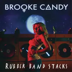 Rubber Band Stacks - Single - Brooke Candy Rubber Band Stacks - Single - Brooke Candy