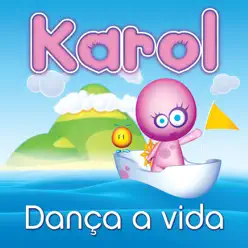 Dança a Vida - Karol Dança a Vida - Karol