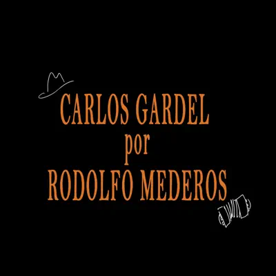Carlos Gardel por Rodolfo Mederos - Rodolfo Mederos