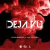 Deja Vu (feat. Vee tha Rula) song lyrics