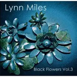 Black Flowers, Vol. 3 - Lynn Miles