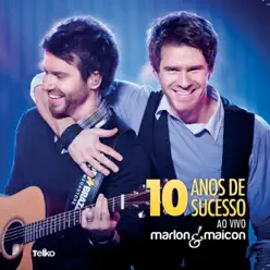 10 Anos de Sucesso (Ao Vivo) - Marlon & Maicon