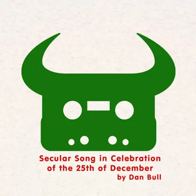 Secular Song in Celebration of the 25th of December - Single - Dan Bull