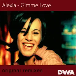 Gimme Love (Original Remixes) - Alexia