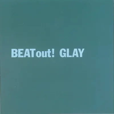 Beat Out! - Glay Beat Out! - Glay