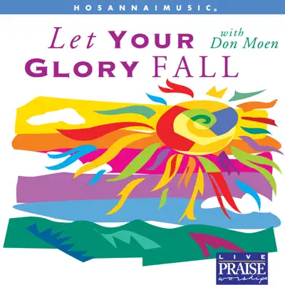 Let Your Glory Fall (Choral Collection) - Don Moen