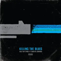 Killing the Blues - Single - Billy Ray Cyrus Killing the Blues - Single - Billy Ray Cyrus