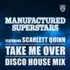 Take Me Over (feat. Scarlett Quinn) [Disco House Mix] - Single album lyrics, reviews, download