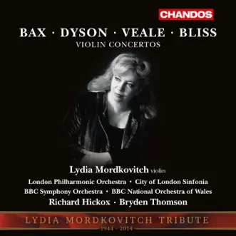 Bax, Dyson, Veale & Bliss: Violin Concertos by Lydia Mordkovitch, Richard Hickox & Bryden Thomson album reviews, ratings, credits