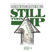 Dj Drizzle - Still Turning up (feat. Young Butta & Lil Spigg )