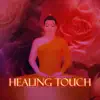 Healing Touch – Therapeutic Touch Music, Relaxing Spa Music with Water Sounds, Tantra Meditation and Relaxation, Harmony Body, Mind & Soul, Mental Health, Stress Relief, Healing Massage album lyrics, reviews, download