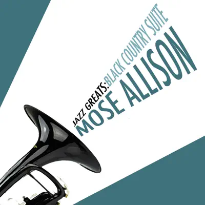 Jazz Greats: Black Country Suite - Mose Allison Jazz Greats: Black Country Suite - Mose Allison