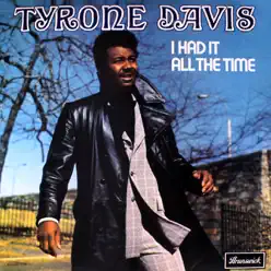 I Had It All the Time - Tyrone Davis I Had It All the Time - Tyrone Davis