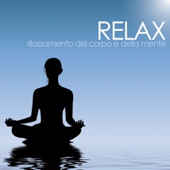 Relax - Musica per il rilassamento del corpo e della mente