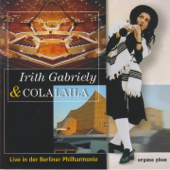 Live in der Berliner Philharmonie (Live) [feat. Colalaila] - Irith Gabriely