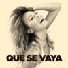 Que Se Vaya - Single