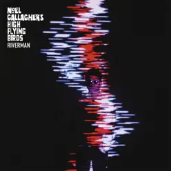 Riverman - Single - Noel Gallagher's High Flying Birds Riverman - Single - Noel Gallagher's High Flying Birds