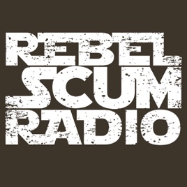 Rebel Scum Radio: Rebel Scum Radio - Episode 8 News, Star ...