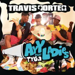 Ayy Ladies (feat. Tyga) - Single - Travis Porter