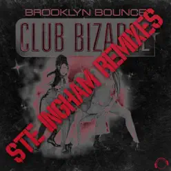Club Bizarre (Ste Ingham Remixes) - Single - Brooklyn Bounce