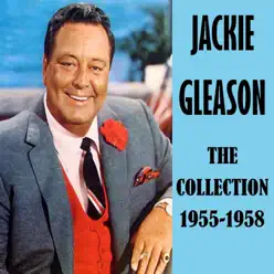 The Collection 1955-1958 - Jackie Gleason