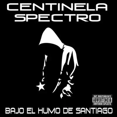 Bajo el Humo de Santiago - Centinela Spectro Bajo el Humo de Santiago - Centinela Spectro