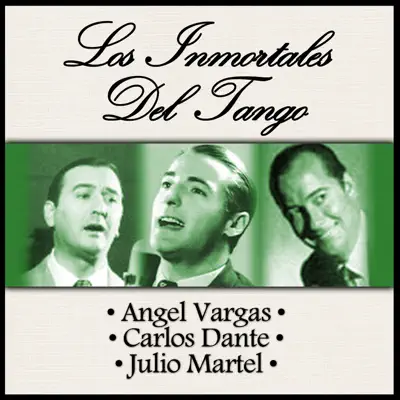 Los Inmortales del Tango - Carlos Dante Los Inmortales del Tango - Carlos Dante