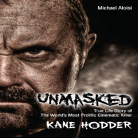 Michael Aloisi & Kane Hodder - Unmasked: The True Life Story of the World's Most Prolific Cinematic Killer (Unabridged) artwork