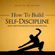 Martin Meadows - How to Build Self-Discipline: Resist Temptations and Reach Your Long-Term Goals (Unabridged)