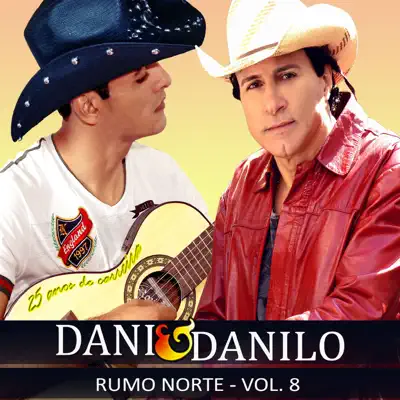 Rumo Norte, Vol. 8 (25 Anos de Carreira) - Dani e Danilo
