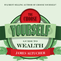 James Altucher - The Choose Yourself Guide to Wealth (Unabridged) artwork