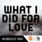 What I Did For Love (B Remix Workout Mix) [feat. Angelica] - Single