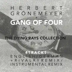 The Dying Rays (feat. Herbert Gronemeyer) - EP by Gang of Four album reviews, ratings, credits