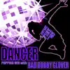 Dancer (Popping Mix) [With BAD BOBBY GLOVER] - Single album lyrics, reviews, download