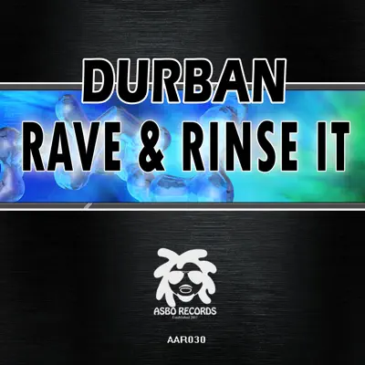 Rave & Rinse It - Single - Durban
