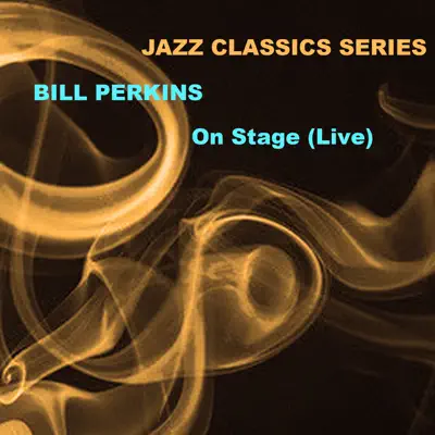Jazz Classics Series: On Stage (Live) - Bill Perkins
