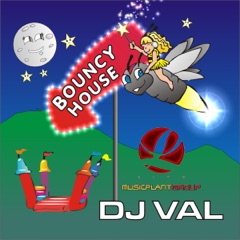 Bouncy House (DJ Val’s Bouncy Dub)