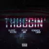 Stream & download Thuggin' (Remix) [feat. Kendrick Lamar & Killer Mike]