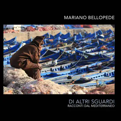 Di altri sguardi (Racconti dal Mediterraneo) - Mariano Bellopede