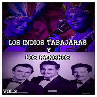 Los Indios Tabajaras y los Panchos, Vol. 3 - Los Índios Tabajaras Los Indios Tabajaras y los Panchos, Vol. 3 - Los Índios Tabajaras