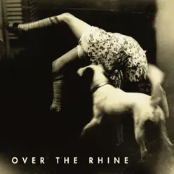 Good Dog Bad Dog - Over The Rhine