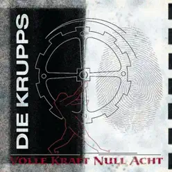 Volle Kraft Null Acht - Die Krupps