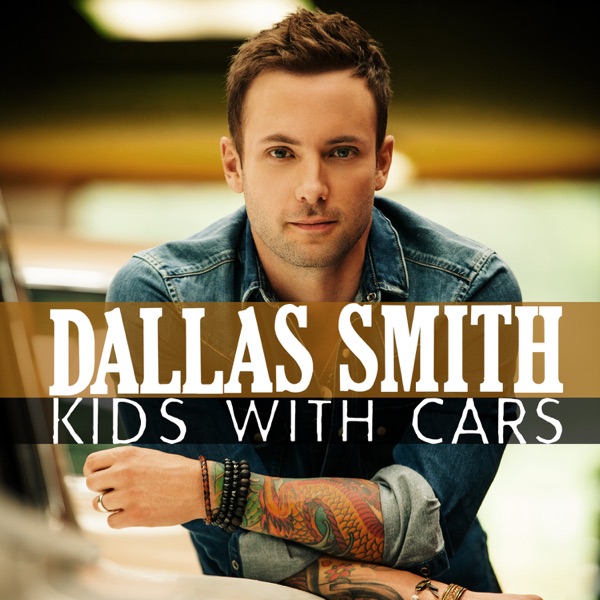 Dallas Smith - Kids With Cars
