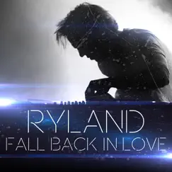 Fall Back in Love - Single by Ryland album reviews, ratings, credits