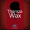 Wax - Thamza lyrics